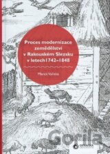 Proces modernizace zemědělství v Rakouském Slezsku v letech 1742-1848