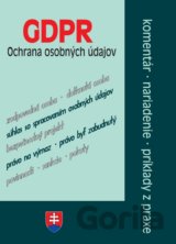 GDPR - ochrana osobných údajov - komentáre, nariadenia, príklady z praxe