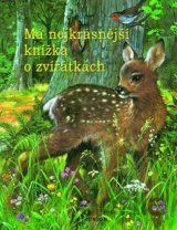 Má nejkrásnější knížka o zvířátkách