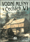 Vodní mlýny v Čechách VI.