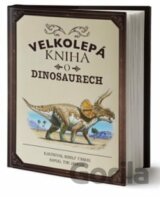 Velkolepá kniha o dinosaurech