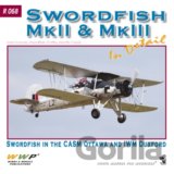 Swordfish Mk.II & Mk.III In Detail
