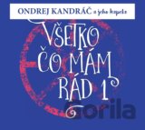 Kandráč Ondrej a jeho kapela:  Všetko Čo Mám Rád 1