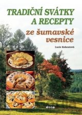 Tradiční svátky a recepty ze šumavské vesnice