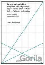 Poruchy matematických schopností žáků s dyskalkulií a jejich vliv na řešení učebních úloh ve fyzice a v matematice