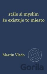 stále si myslím že existuje to miesto
