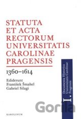 Statuta et Acta rectorum Universitatis Carolinae Pragensis