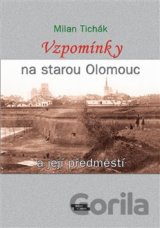 Vzpomínky na starou Olomouc a její předměstí
