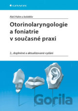 Otorinolaryngologie a foniatrie v současné praxi