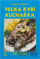 Velká rybí kuchařka - 677 receptů