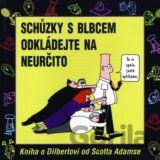 Schůzky s blbcem odkládejte na neurčito