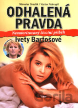 Odhalená pravda Ivety Bartošové