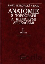 Anatomie s topografií a klinickými aplikacemi (I. svazek)