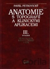 Anatomie s topografií a klinickými aplikacemi (III. svazek)