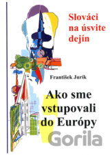 Ako sme vstupovali do Európy