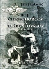 Boje Čiernohorcov a túžby Slovákov