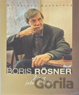 Boris Rösner - Život jako divadlo