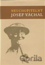 Neuchopitelný Josef Váchal
