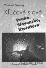 Kľúčové slová: Praha, Slovensko, literatúra