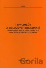 Typy zmlúv a zmluvných dojednaní na prípravu a realizáciu investícií podľa obchodného zákonníka