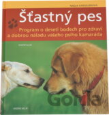 Šťastný pes - Program o deseti bodech pro zdraví a dobrou náladu vašeho psího ka