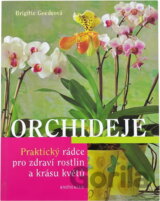 Orchideje - Praktický rádce pro zdraví rostlina a krásu květů (Goedeová Brigitte