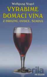 Vyrábíme domácí vína z hroznů, ovoce, šumivá