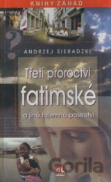 Třetí proroctví fatimské a jiná tajemná poselství