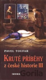 Kruté příběhy z české historie III