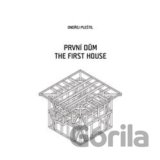 První dům / The First House