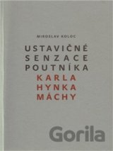 Ustavičné senzace poutníka Karla Hynka Máchy