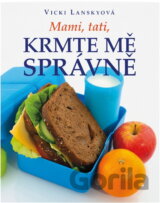 Mami, tati, krmte mě správně