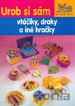 Urob si sám - Vtáčiky, draky a iné hračky