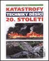 Katastrofy techniky děsící 20. století