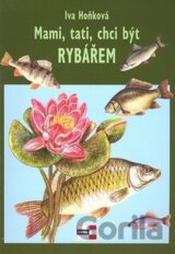 Mami, tati, chci být rybářem