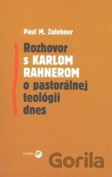 Rozhovor s Karlom Rahnerom o pastorálnej teológii dnes