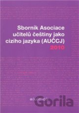 Sborník Asociace učitelů češtiny jako cizího jazyka (AUČCJ) 2010