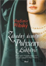 Záhadný úsměv Polyxeny z Lobkovic - První dáma Českého království ve vzpomínkách