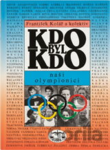 KDO BYL KDO - Naši olympionici