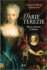 Marie Terezie - Mezi trůnem a láskou