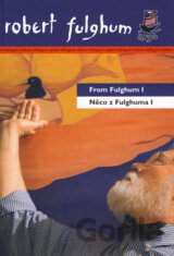 From Fulghum I/Něco z Fulghuma I