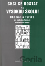 Chci se dostat na vysokou školu! Chemie a fyzika pro medicínu, farmacii a veterinární fakulty
