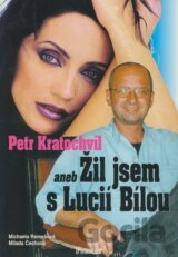 Petr Kratochvíl aneb Žil jsem s Lucií Bílou