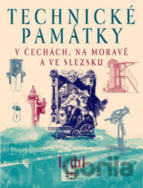 Technické památky v Čechách, na Moravě a ve Slezsku (I. díl)