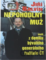 Nepohodlný muž aneb z deníku bývalého generálního ředitele ČT