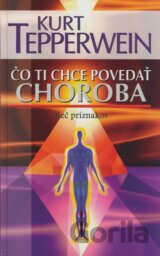 Čo ti chce povedať choroba