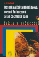 Bosorka Alžběta Nádašdyová, rozená Báthoryová, alias čachtická paní