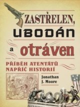 Zastřelen, ubodán a otráven