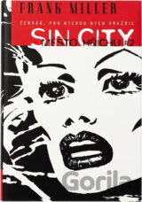 Sin City Město hříchu 2 Ženská, pro kterou bych vraždil (Frank Miller; Frank Mil