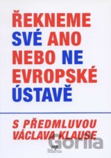 Řekneme své ano nebo ne evropské ústavě